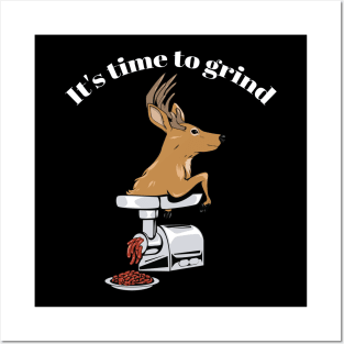 It's time to grind - deer! Posters and Art